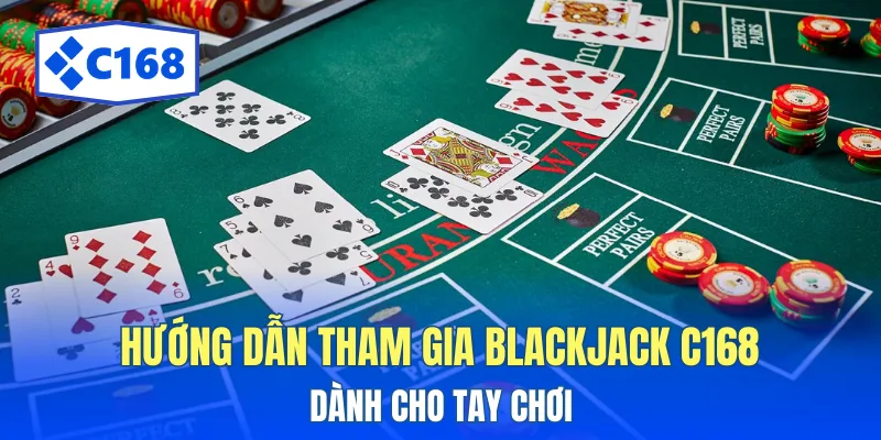 Blackjack C168 - Bài Tây Hấp Dẫn Cho Tay Chơi Casino 4 Các bước cơ bản để tham gia bàn bài trực tuyến